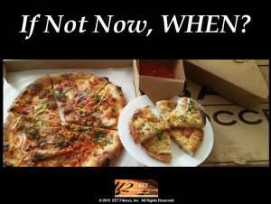 pizza if not now when